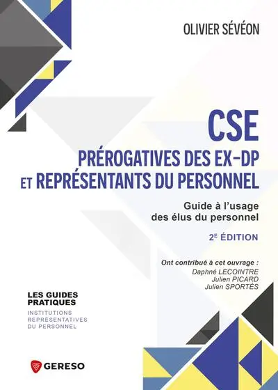 CSE : prérogatives des ex-DP et représentants du personnel : guide à l'usage des élus du personnel
