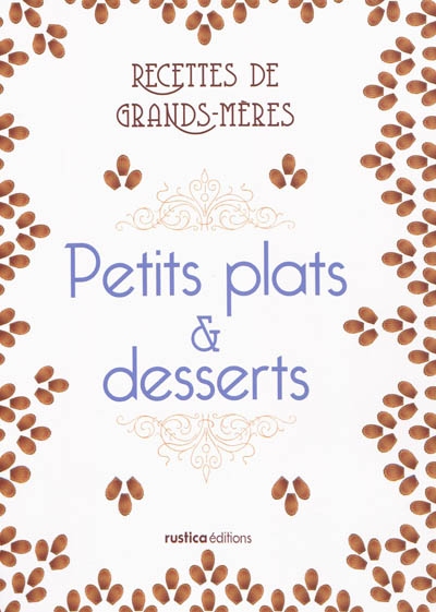 Petits plats & desserts : recettes de grands-mères