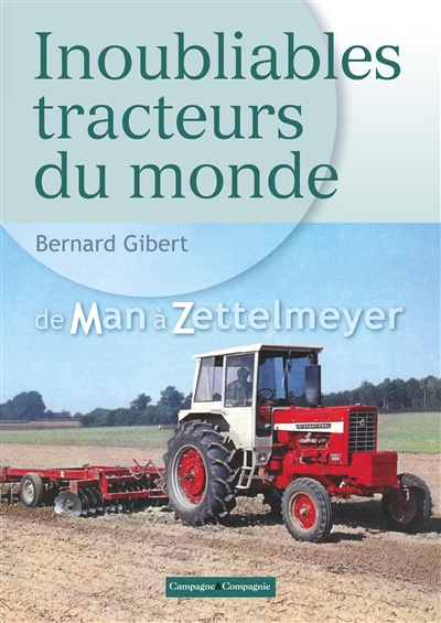 Inoubliables tracteurs du monde. Vol. 2. De Man à Zettelmeyer