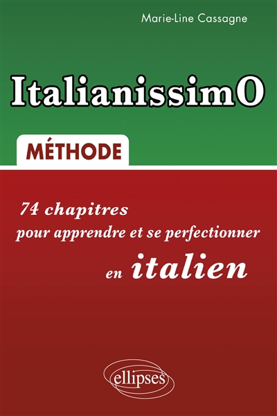 Italianissimo : 74 chapitres pour apprendre et se perfectionner en italien : méthode