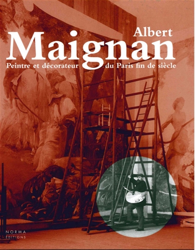 Albert Maignan : peintre et décorateur du Paris fin de siècle