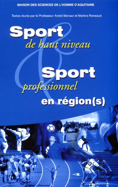 Sport de haut niveau et sport professionnel en région (s), quelles articulations avec l'État et l'Europe ? : colloque, université Victor-Segalen Bordeaux 2, 18-19-20 mars 1999