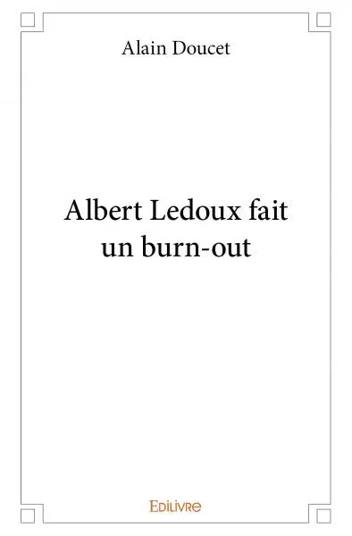 Albert ledoux fait un burn out