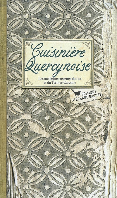 Cuisinière quercynoise : les meilleures recettes du Lot et du Tarn-et-Garonne