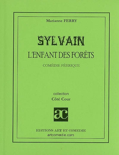 Sylvain, l'enfant des forêts : comédie féerique