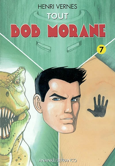 Tout Bob Morane. Vol. 7. Le masque de jade *** Les chasseurs de dinosaure *** Echec à la main noire *** L'oeil d'émeraude