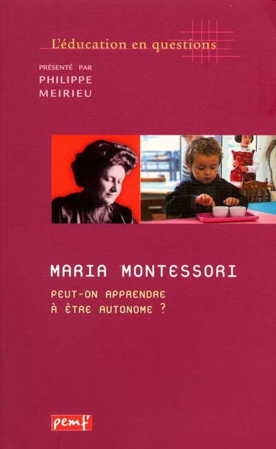 Maria Montessori, peut-on apprendre à être autonome ?