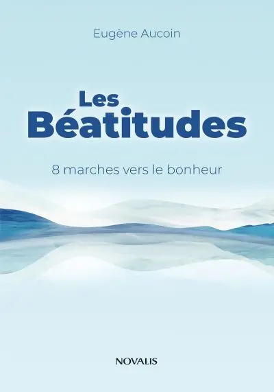 Les Béatitudes : 8 marches vers le bonheur