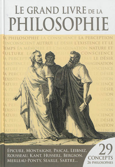 Le grand livre de la philosophie : 29 concepts, 26 philosophes