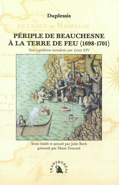 Périple de Beauchesne à la Terre de Feu (1698-1701) : une expédition mandatée par Louis XIV