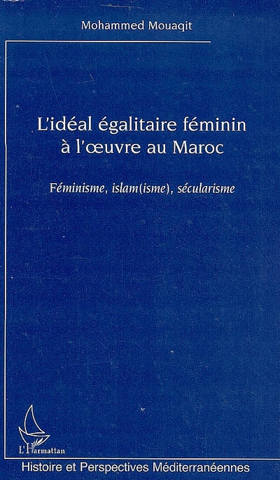 L'idéal égalitaire féminin à l'oeuvre au Maroc : féminisme, islam(isme), sécularisme