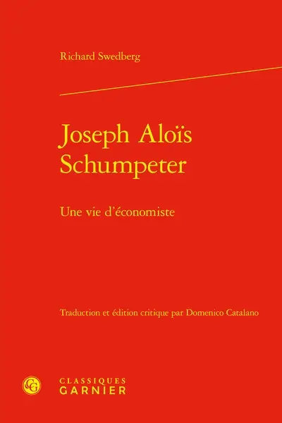 Joseph Aloïs Schumpeter : une vie d'économiste