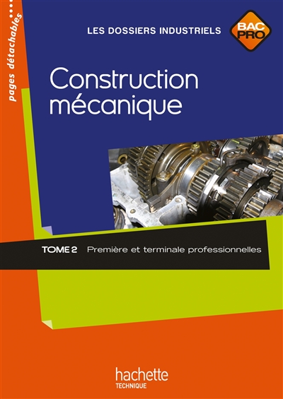 Construction mécanique. Vol. 2. Première et terminale professionnelles