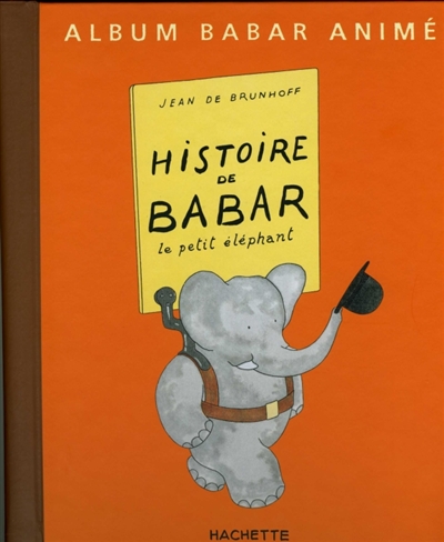 Histoire de Babar : le petit éléphant : album Babar animé