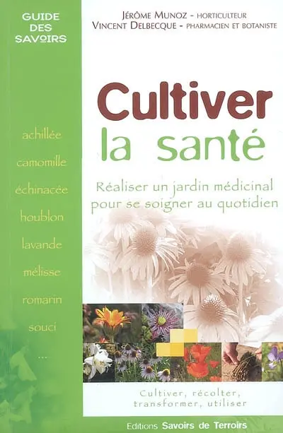 Cultiver la santé : réaliser un jardin médicinal pour se soigner au quotidien