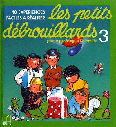 40 expériences faciles à réaliser. Les petits débrouillards. 3