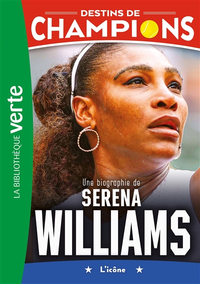 Destins de champions. Vol. 12. Une biographie de Serena Williams