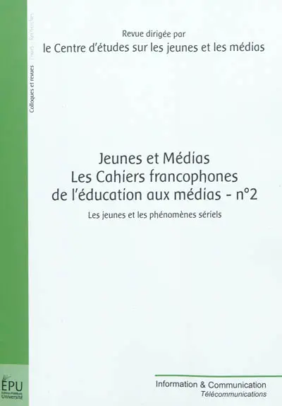 Jeunes et médias, les cahiers francophones de l'éducation aux médias, n° 2. Les jeunes et les phénomènes sériels