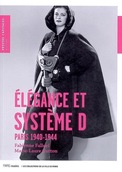 Elégance et système D : Paris 1940-1944 : accessoires de mode sous l'occupation