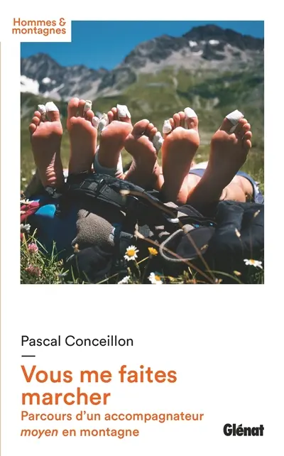 Vous me faites marcher : parcours d'un accompagnateur moyen en montagne