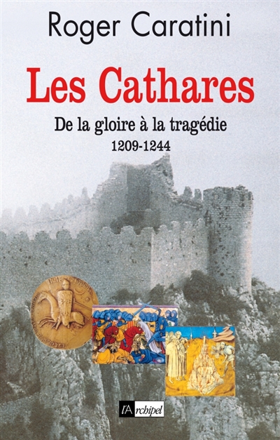 Les cathares : de la gloire à la tragédie (1209-1244)