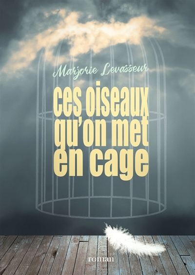 Ces oiseaux qu'on met en cage