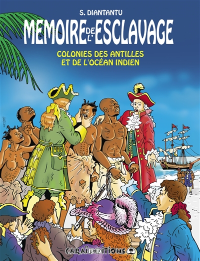 Mémoire de l'esclavage. Vol. 5. Colonies des Antilles et de l'océan Indien