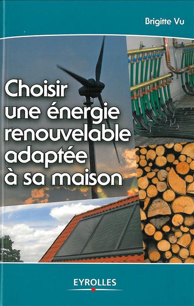 Choisir une énergie renouvelable adaptée à sa maison