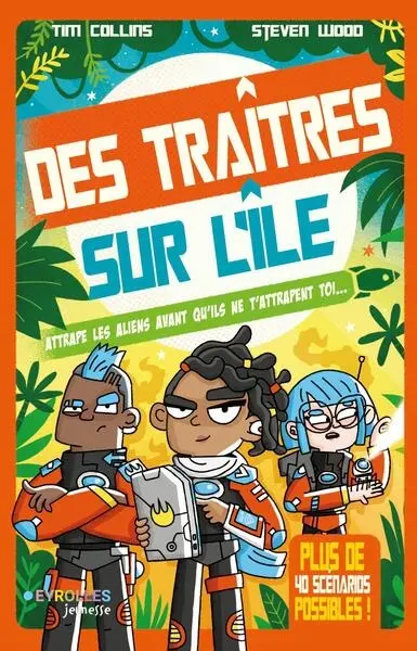 Des traîtres sur l'île : attrape les aliens avant qu'ils ne t'attrapent toi... : plus de 45 scénarios possibles !