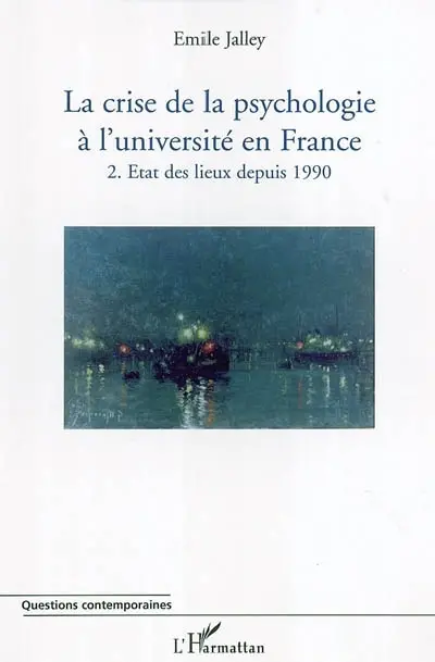 La crise de la psychologie à l'université en France. Vol. 2. Etat des lieux depuis 1990