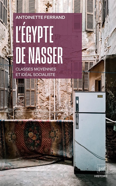 L'Egypte de Nasser : classes moyennes et idéal socialiste