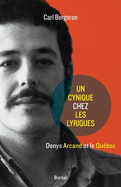 Un cynique chez les lyriques : Denys Arcand et le Québec
