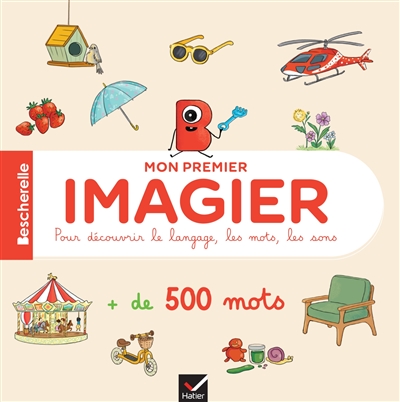 Mon premier imagier pour découvrir le langage, les mots, les sons : maternelle, 2-5 ans