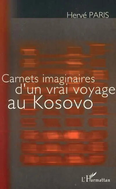 Carnets imaginaires d'un vrai voyage au Kosovo
