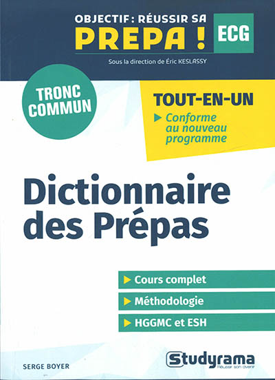 Dictionnaire des prépas ECG, tronc commun : tout-en-un : conforme au nouveau programme