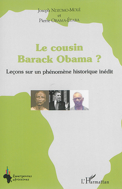 Le cousin Barack Obama ? : leçons sur un phénomène historique inédit