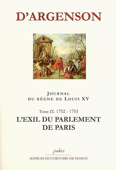 Journal du marquis d'Argenson. Vol. 9. L'exil du Parlement de Paris : 1752-1753