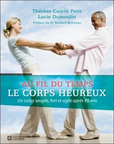 Au fil du temps : le corps heureux : un corps souple, fort et agile après 45 ans