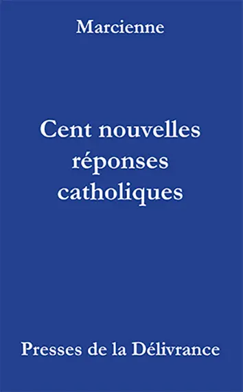 Cent nouvelles réponses catholiques