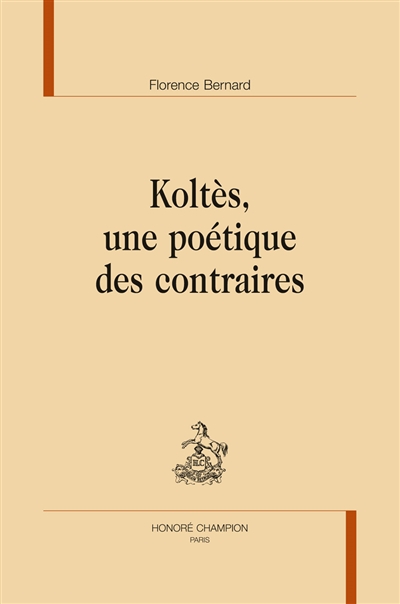 Koltès, une poétique des contraires