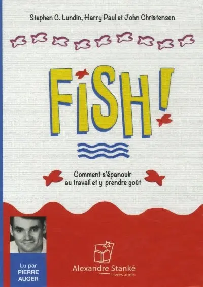 Fish ! : comment s'épanouir au travail et y prendre goût