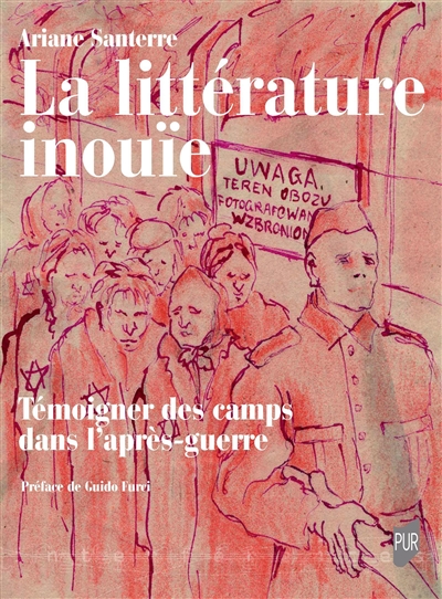 La littérature inouïe : témoigner des camps dans l'après-guerre