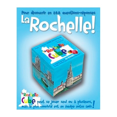 La Rochelle cube : pour découvrir La Rochelle en 288 questions-réponses !