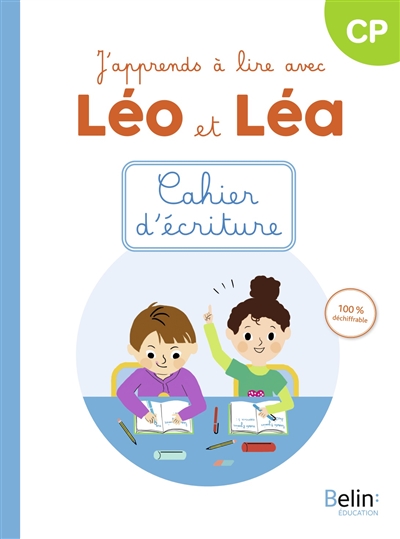 j'apprends à lire avec léo et léa, cp : cahier d'écriture : 100 % déchiffrable