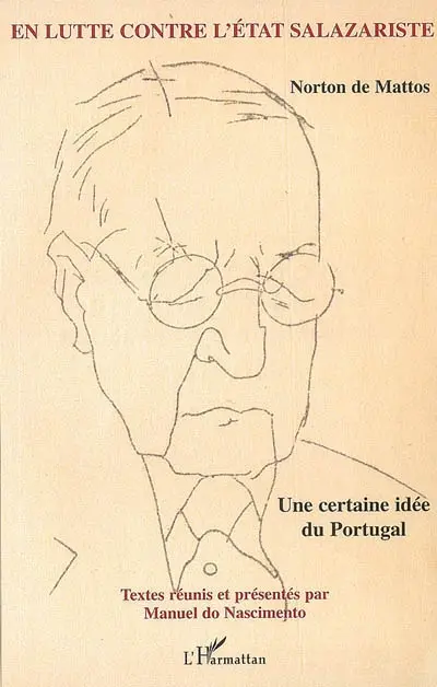 Norton de Mattos, en lutte contre l'Etat salazariste : une certaine idée du Portugal