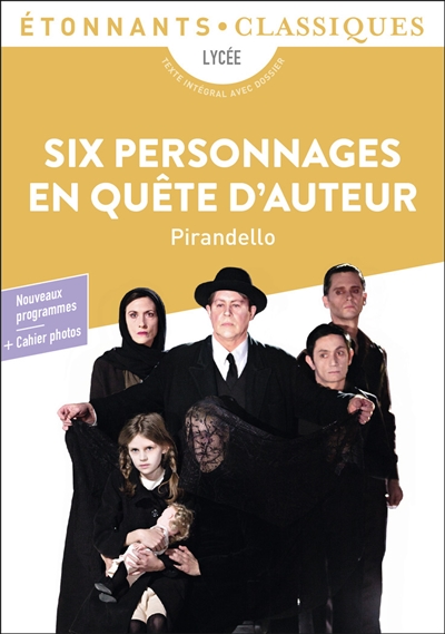 six personnages en quête d'auteur : lycée, texte intégral avec dossier : nouveaux programmes + cahier photos