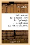 Du fondement de l'induction suivi de : Psychologie et métaphysique (2e édition) (Ed.1896)