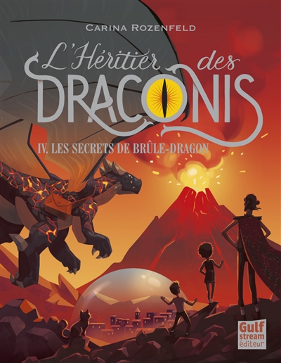 L'héritier des Draconis. Vol. 4. Les secrets de Brûle-Dragon