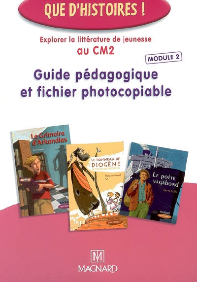 Guide pédagogique et fichier photocopiable : explorer la littérature de jeunesse au CM2. Vol. 2