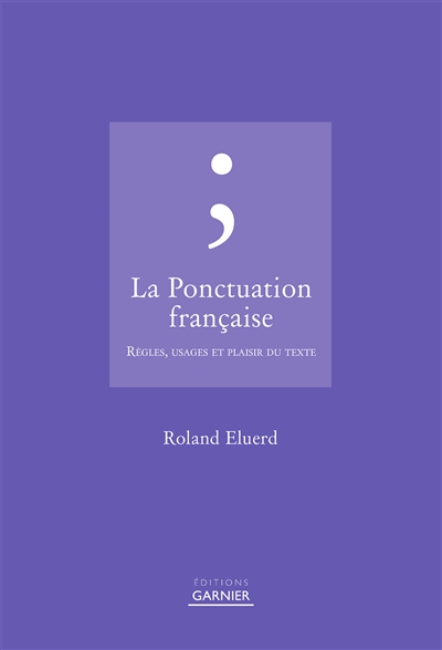 La ponctuation française : règles, usages et plaisir du texte